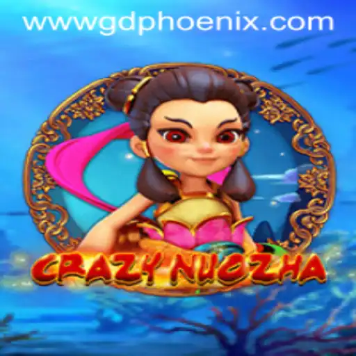 CrazyNuoZha: Dive into the World of GD PHOENIX